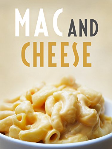 The Mac and Cheese Cookbook: Top 50 Most Delicious Mac and Cheese Recipes [Macaroni and Cheese Cookbook] (Recipe Top 50's Book 117)